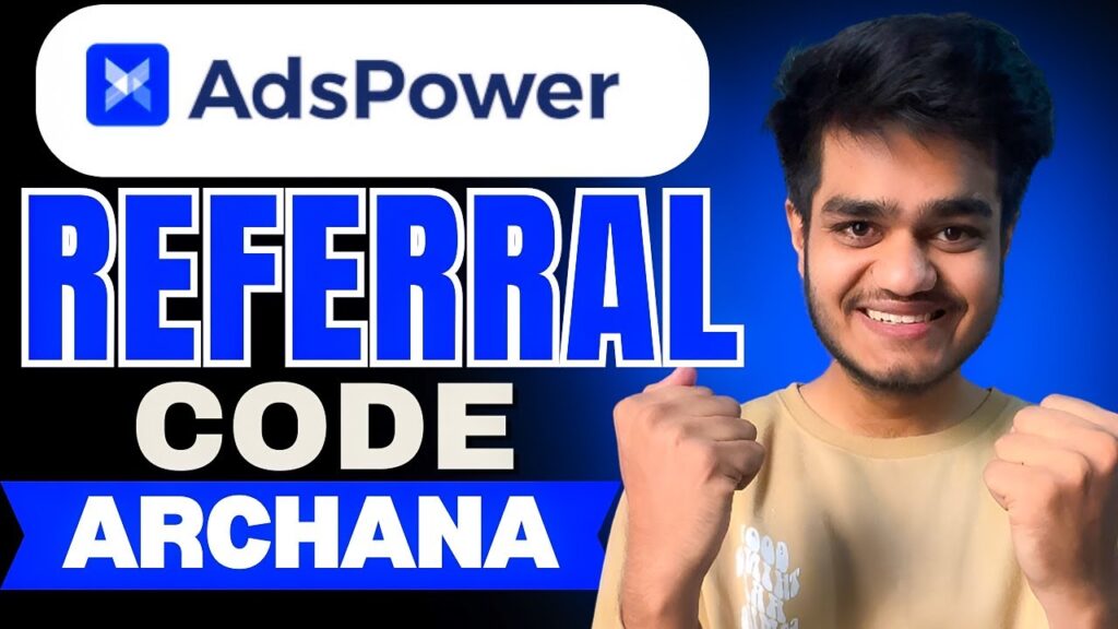 AdsPower Referral Code ARCHANA: Exclusive 10% Signup Discount